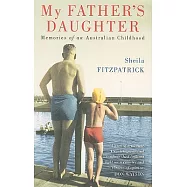 My Father’s Daughter: Memories of an Australian Childhood