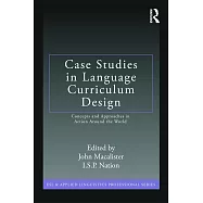 Case Studies in Language Curriculum Design: Concepts and Approaches in Action Around the World