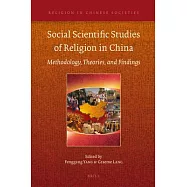 Social Scientific Studies of Religion in China: Methodology, Theories, and Findings