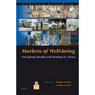 Markets of Well-Being: Navigating Health and Healing in Africa