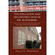 The Education and Deconstruction of Mr. Bloomberg: How the Mayor&rsquo;s Education and Real Estate Development Policies