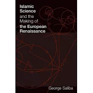 Islamic Science and the Making of the European Renaissance