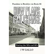Pasadena to Brooklyn Via Route 66-How Plans Can Change-During the 50’s and 60’s