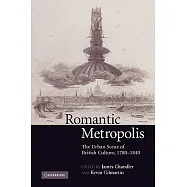 Romantic Metropolis: The Urban Scene of British Culture, 1780 1840