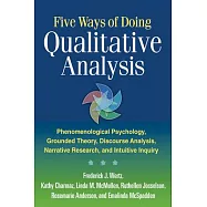 Five Ways of Doing Qualitative Analysis: Phenomenological Psychology, Grounded Theory, Discourse Analysis, Narrative Research, a