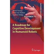 A Roadmap for Cognitive Development in Humanoid Robots