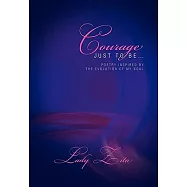 Courage Just to Be: Poetry Inspired by the Evolution of My Soul