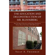 The Education and Deconstruction of Mr. Bloomberg: How the Mayor&rsquo;s Education and Real Estate Development Policies