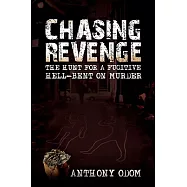 Chasing Revenge: The Hunt for a Fugitive Hell-bent on Murder