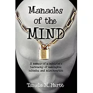 Manacles of the Mind: A Memoir of a Minister&rsquo;s Testimony of Meningitis, Miracles, and Misconception
