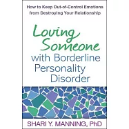 Loving Someone with Borderline Personality Disorder: How to Keep Out-Of-Control Emotions from Destroying Your Relationship