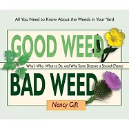 Good Weed Bad Weed: Who’s Who, What to Do, and Why Some Deserve a Second Chance (All You Need to Know about the Weeds
