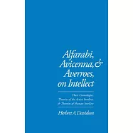 Alfarabi, Avicenna, and Averroes on Intellect: Their Cosmologies, Theories of the Active Intellect, and Theories of Human Intellect
