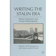 Writing the Stalin Era: Sheila Fitzpatrick and Soviet Historiography