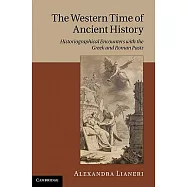 The Western Time of Ancient History: Historiographical Encounters with the Greek and Roman Pasts