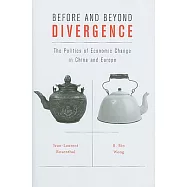 Before and Beyond Divergence: The Politics of Economic Change in China and Europe
