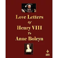Love Letters of Henry VIII to Anne Boleyn