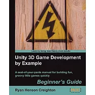 Unity 3D Game Development by Example: Beginner&rsquo;s Guide: a Seat-of-your Pants Manual for Building Fun, Groovy Little