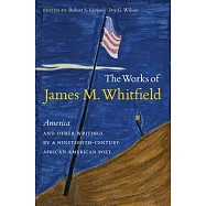 The Works of James M. Whitfield: America and Other Writings by a Nineteenth-Century African American Poet