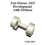 Test Driven .NET Development with FitNesse