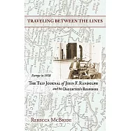 Traveling Between the Lines: Europe in 1938: the Trip Journal of John F. Randolph and His Daughter&rsquo;s Response