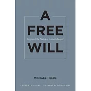 A Free Will: Origins of the Notion in Ancient Thought