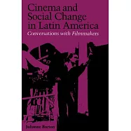 Cinema and Social Change in Latin America: Conversations with Filmmakers