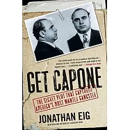 Get Capone: The Secret Plot That Captured America’s Most Wanted Gangster