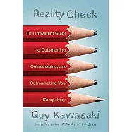 Reality Check: The Irreverent Guide to Outsmarting, Outmanaging, and Outmarketing Your Competit Ion