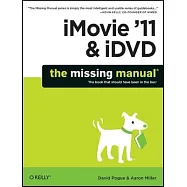 iMovie &rsquo;11 & iDVD: The Missing Manual