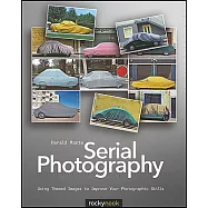 Serial Photography: Using Themed Images to Improve Your Photographic Skills