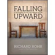 Falling Upward: A Spirituality for the Two Halves of Life