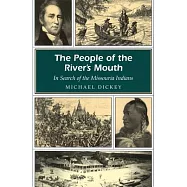 The People of the River&rsquo;s Mouth: In Search of the Missouria Indians