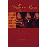 Strolling in Macau: A Visitor’s Guide to Macau, Taipa, and Coloane