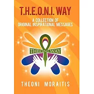 T.H.E.O.N.I. Way: A Collection of Original Inspirational Quotes