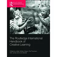 The Routledge International Handbook of Creative Learning