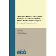 The Historical Present in Thucydides, Semantics and Narrative Function: Le present historique chez Thucydide, Semantique et fonc