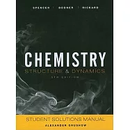 Student Solutions Manual to Accompany Chemistry: Structure and Dynamics, 5e