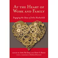At the Heart of Work and Family: Engaging the Ideas of Arlie Hochschild