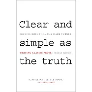 Clear and Simple as the Truth: Writing Classic Prose - Second Edition