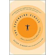The Expanding Circle: Ethics, Evolution, and Moral Progress