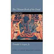 The Tibetan Book of the Dead: A Biography