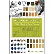 Becoming Yellow: A Short History of Racial Thinking