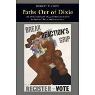 Paths Out of Dixie: The Democratization of Authoritarian Enclaves in America’s Deep South, 1944-1972