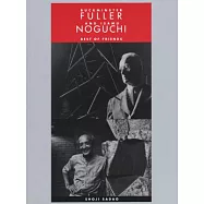 Buckminster Fuller and Isamu Noguchi: Best of Friends