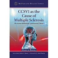 CCSVI as the Cause of Multiple Sclerosis: The Science Behind the Controversial Theory