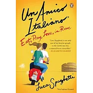 Un Amico Italiano: Eat, Pray, Love in Rome