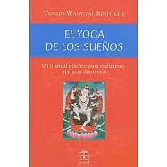 El yoga de los suenos / The Tibetan Yogas of Dream and Sleep: Un manual practico para realizarnos mientras dormimos / A