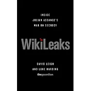 WikiLeaks: Inside Julian Assange’s War on Secrecy