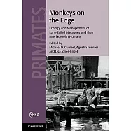 Monkeys on the Edge: Ecology and Management of Long-Tailed Macaques and Their Interface with Humans